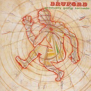 Bill Bruford/Gradually Going Tornado