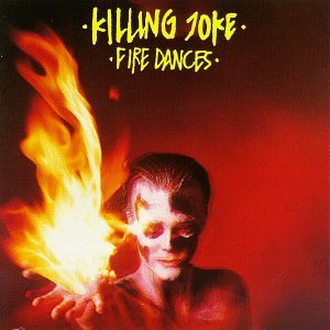 Killing Joke/Fire Dances