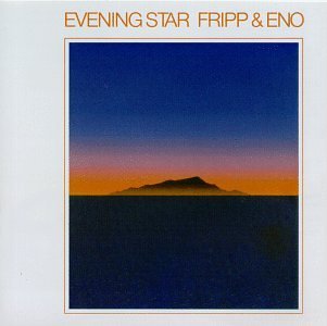 Fripp/Eno/Evening Star