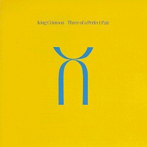 King Crimson/Three Of A Perfect Pair