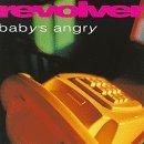 Revolver Baby's Angry 