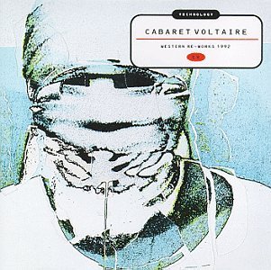 Cabaret Voltaire/Technology-Western Re-Works 1