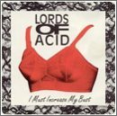 Lords Of Acid/Must Increase My Bust