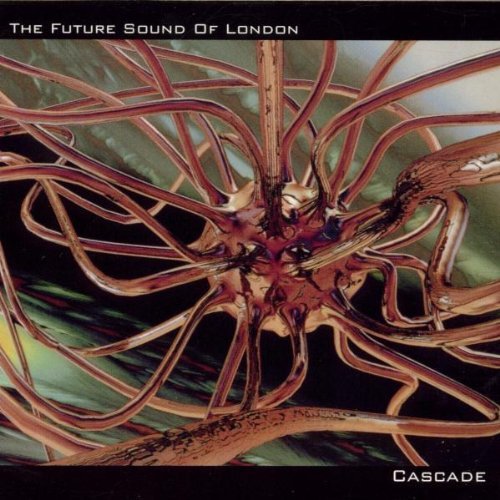 Future Sound Of London/Cascade