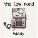 Low Road/Fidelity