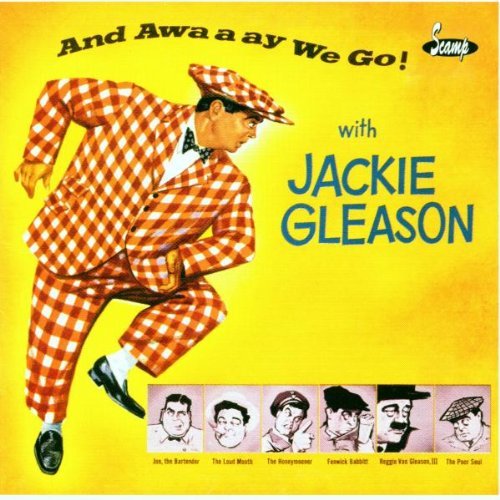 Jackie Gleason/And Awaaay We!