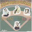 Bob & Friends Bagley/Covering All The Basses