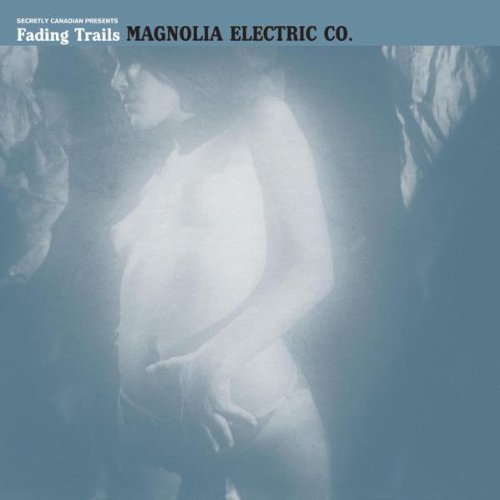 Magnolia Electric Co./Fading Trails