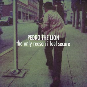 Pedro The Lion/Only Reason I Feel Secure