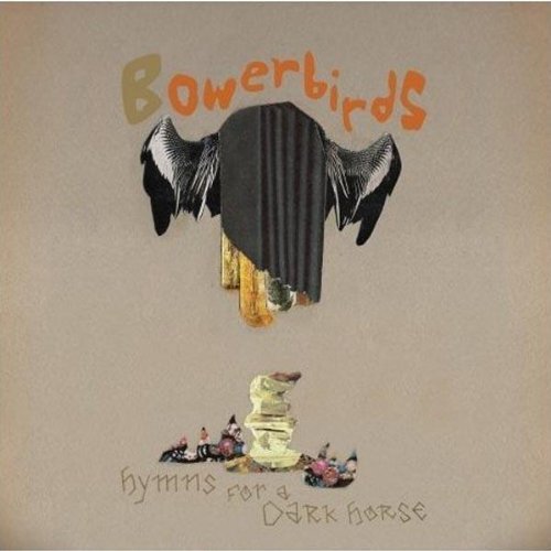 Bowerbirds/Hymns For A Dark Horse