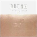 Drunk/Derby Spiritual