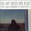 Sarah White/All My Skies Are Blue