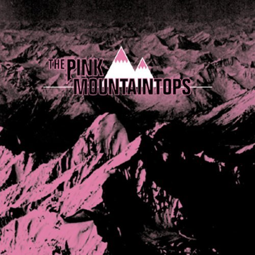 Pink Mountaintops/Pink Mountaintops