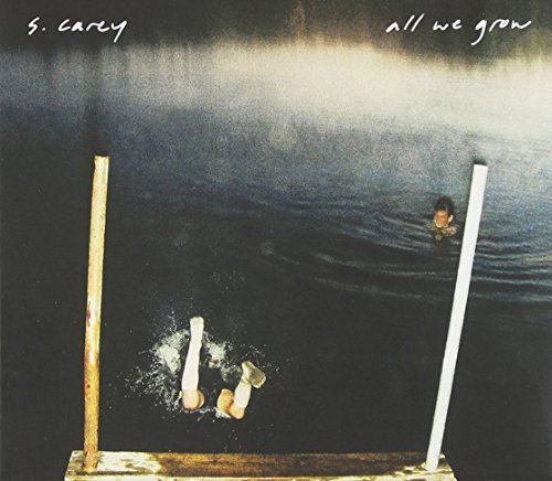 S. Carey/All We Grow