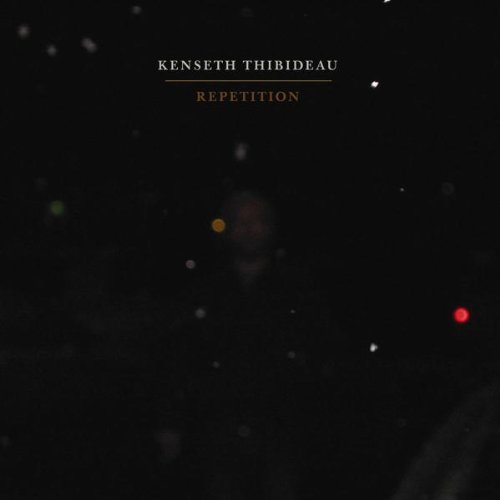 Kenseth Thibideau/Repetition