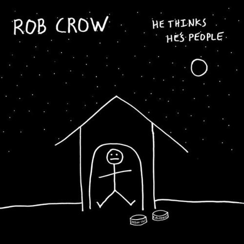 Rob Crow/He Thinks He's People