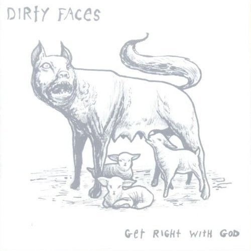 Dirty Faces/Get Right With God