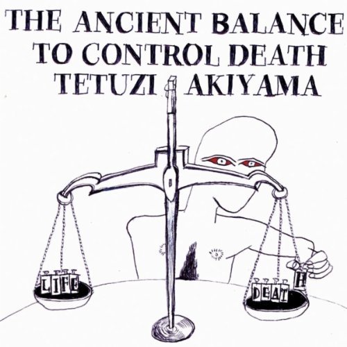 Tetuzi Akiyama Ancient Balance To Control Dea . 