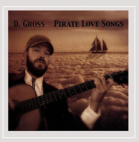 D. Gross/Pirate Love Songs@Local
