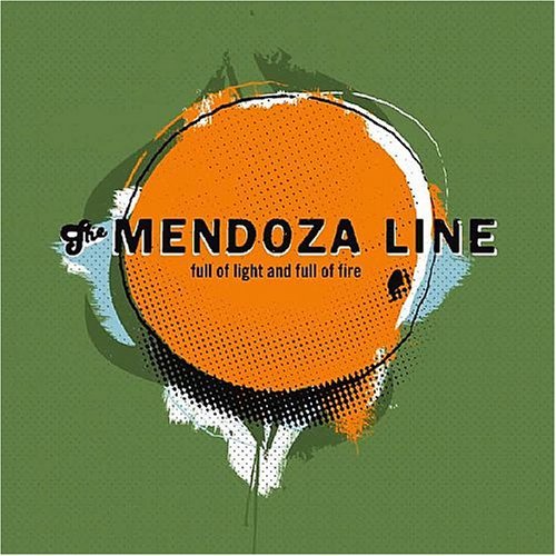Mendoza Line Full Of Light & Full Of Fire 