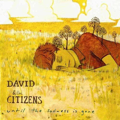 David & The Citizens/Until The Sadness Is Gone
