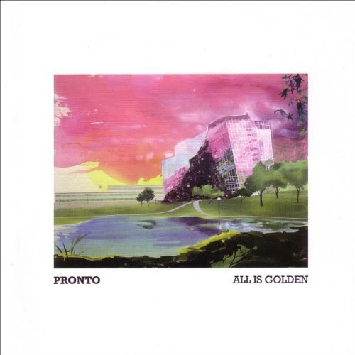 Pronto/All Is Golden