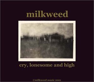 Milkweed/Cry Lonesome And High@Local