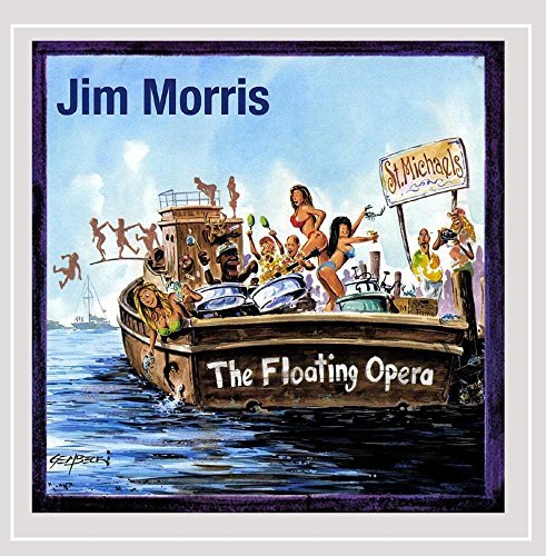 Jim Morris Floating Opera 