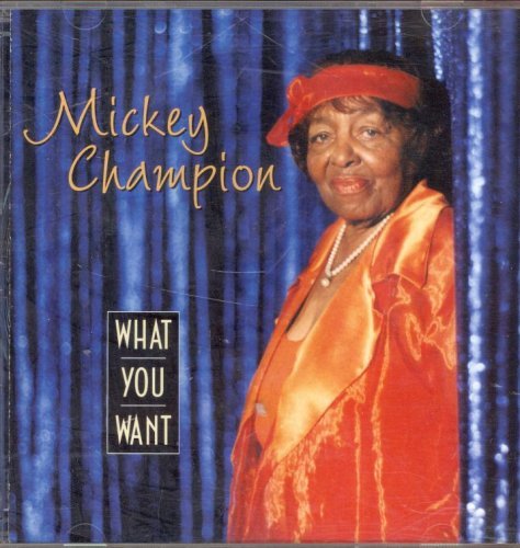 Mickey Champion/What You Want