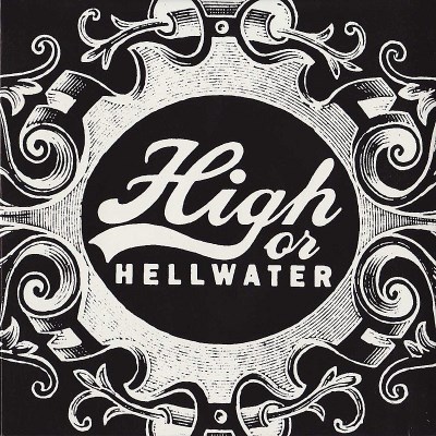 High Or Hellwater/High Or Hellwater