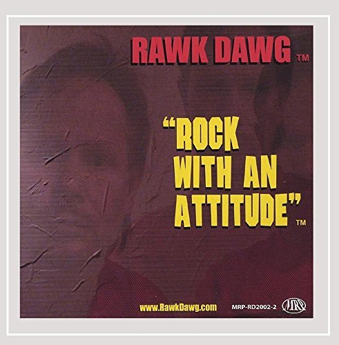 Rawk Dawg/Rock With An Attitude