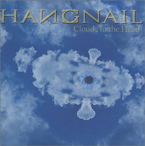 Hangnail/Clouds In The Head