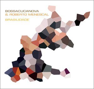 Bossacucanova/Menescal/Brasilidade