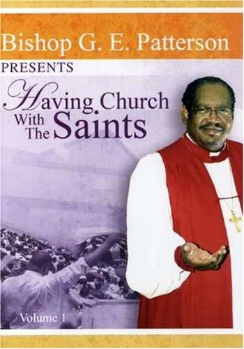 Bishop G.E. Patterson/Having Church With The Saints