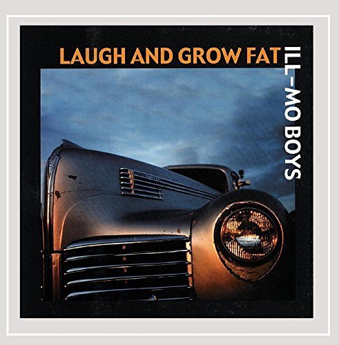 Ill-Mo Boys/Laugh & Grow Fat