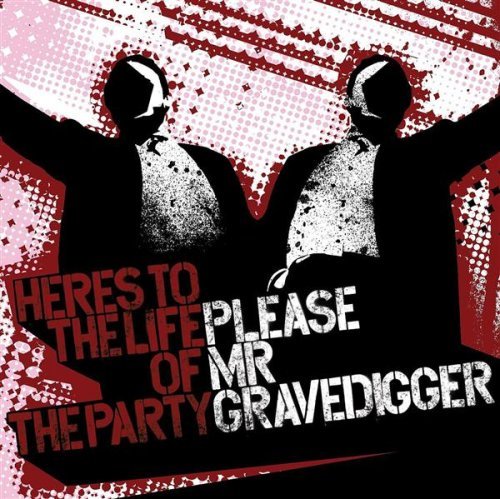 Please Mr. Gravedigger/Here's To The Life Of The Part