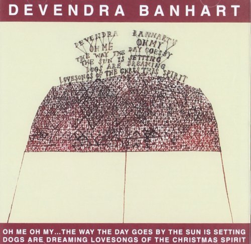 Devendra Banhart/Oh Me Oh My The Way The Day Go