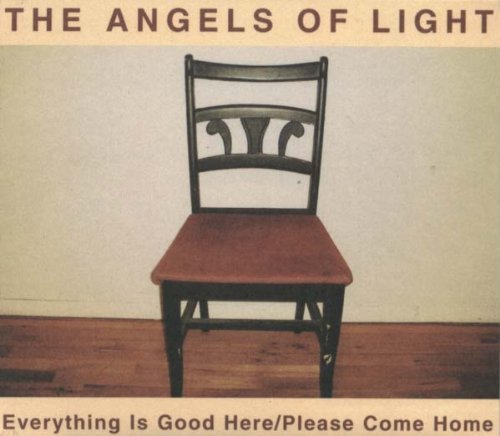 Angels Of Light/Everything Is Good Here-Please