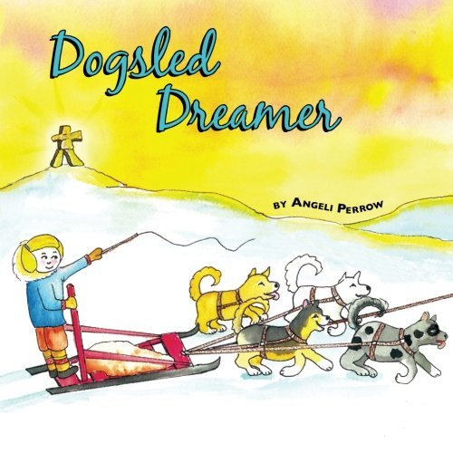 Angeli Perrow Dogsled Dreamer 