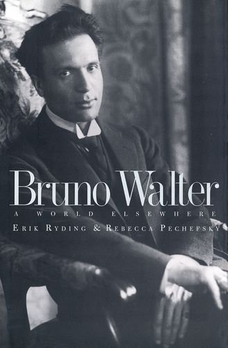 Erik Ryding Bruno Walter A World Elsewhere 