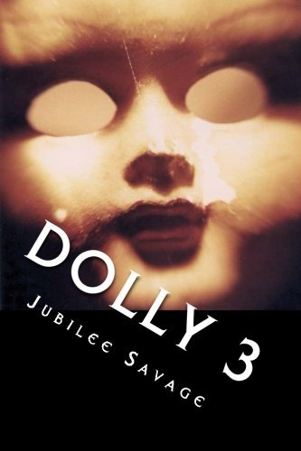 Jubilee Savage/Dolly 3@ An Extreme Horror Novel