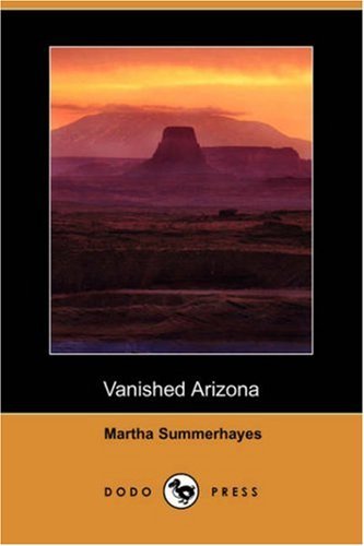 Martha Summerhayes/Vanished Arizona (Dodo Press)