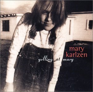 Mary Karlzen/Yelling At Mary