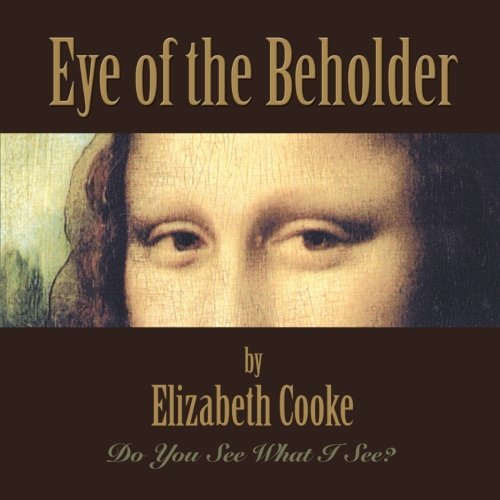 Elizabeth Cooke/Eye of the Beholder