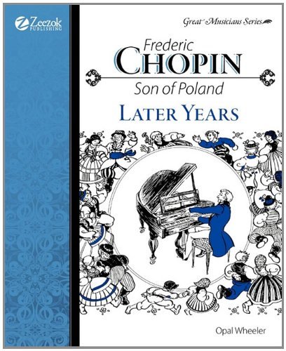 Opal Wheeler Frederic Chopin Son Of Poland Later Years 