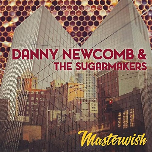 Danny & The Sugarmakers Newcomb/Masterwish