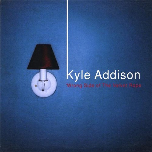 Kyle Addison/Wrong Side Of The Velvet Rope