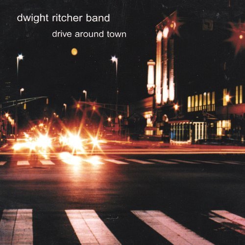Dwight Ritcher Band/Drive Around Town