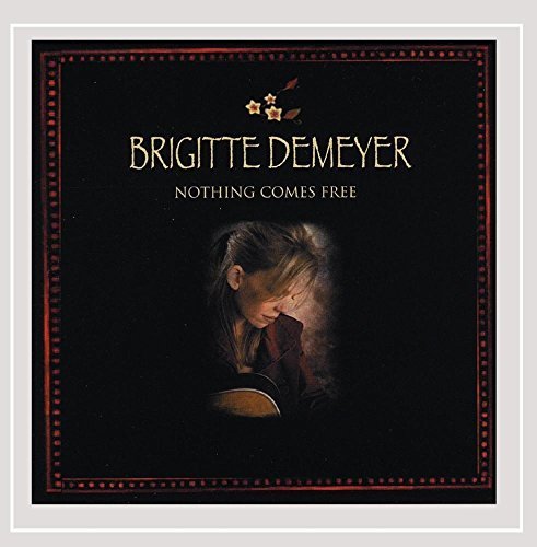 Brigitte Demeyer/Nothing Comes Free
