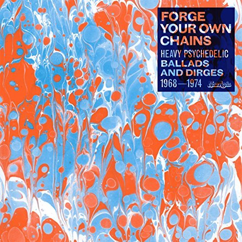 Forge Your Own Chains/Heavy Psychedelic Ballads & Dirges 1968-1974@2LP